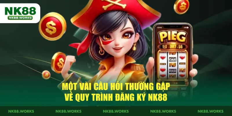 Hướng Dẫn Chi Tiết Cách Đăng Ký NK88 Dành Cho Các Tân Thủ 4 Một vài câu hỏi thường gặp về quy trình đăng ký NK88